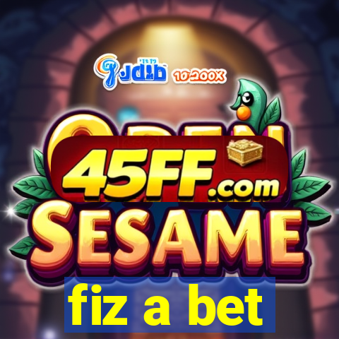fiz a bet